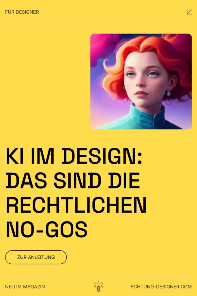 KI im Business nutzen – 5 rechtliche Fallstricke, die Designer kennen müssen KI im Business nutzen Das sind die rechtlichen No Gos